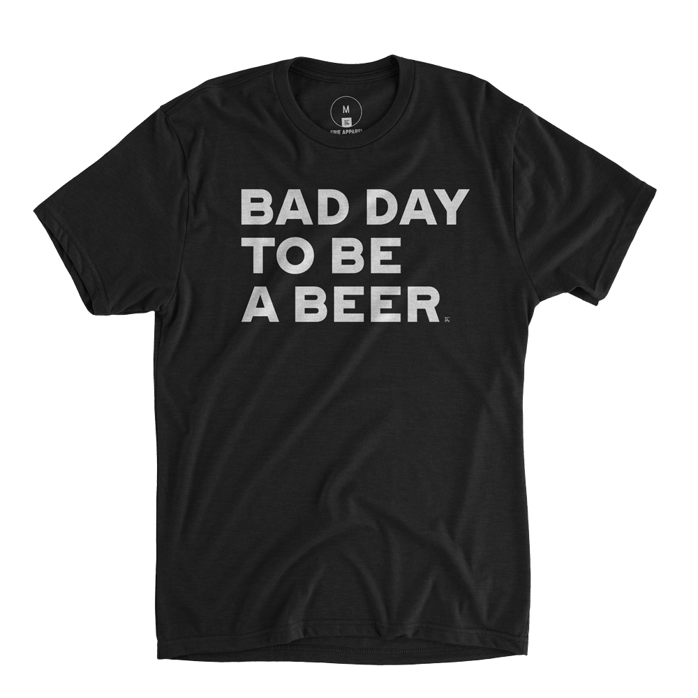 Bad Day to be a Beer Tee