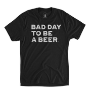 Bad Day to be a Beer Tee