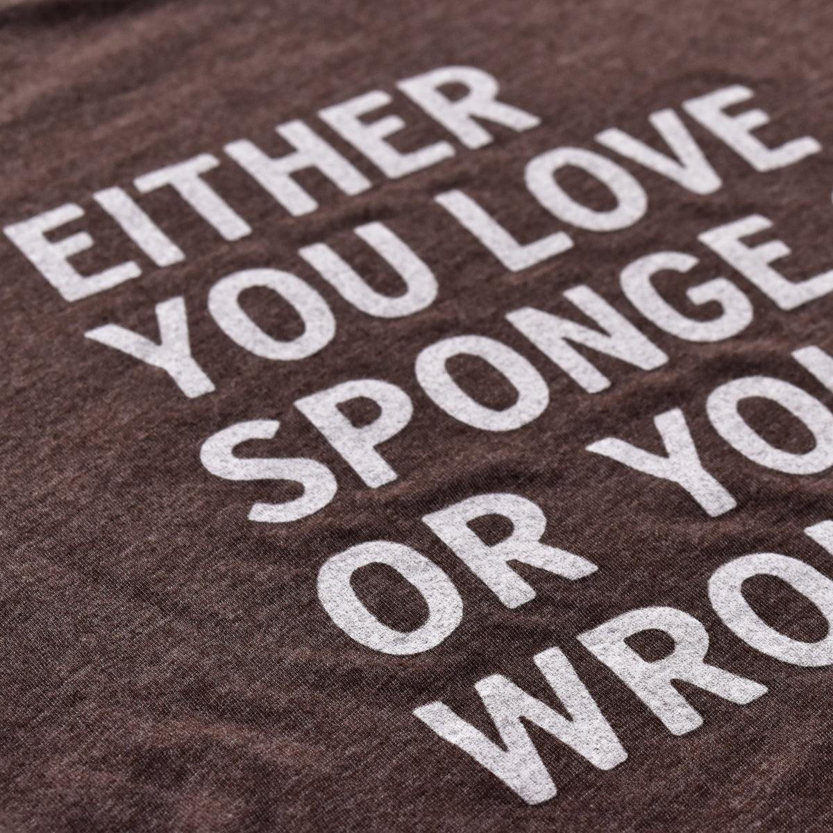 Either You Love Sponge Candy... Tee